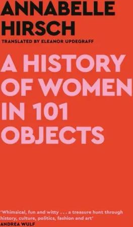 A History of Women in 101 Objects