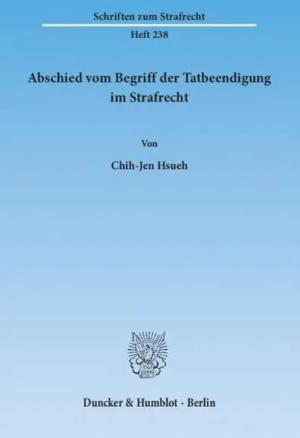 Abschied vom Begriff der Tatbeendigung im Strafrecht.