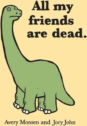 All My Friends Are Dead