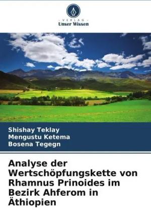 Analyse der Wertschöpfungskette von Rhamnus Prinoides im Bezirk Ahferom in Äthiopien