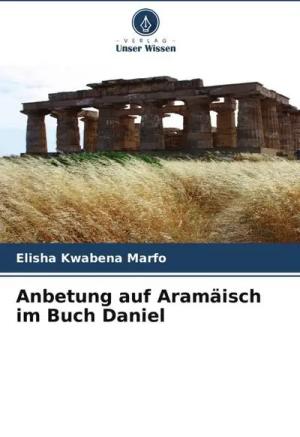 Anbetung auf Aramäisch im Buch Daniel