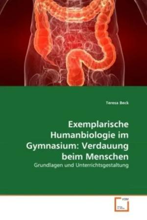 Beck, T: Exemplarische Humanbiologie im Gymnasium: Verdauung