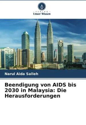 Beendigung von AIDS bis 2030 in Malaysia: Die Herausforderungen