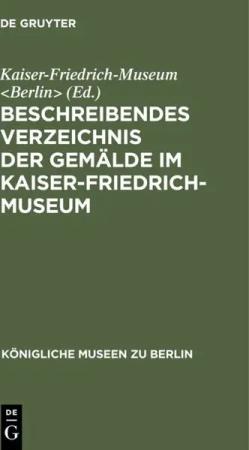 Beschreibendes Verzeichnis der Gemälde im Kaiser-Friedrich-Museum