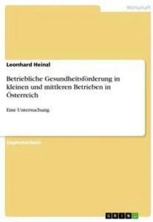 Betriebliche Gesundheitsförderung in kleinen und mittleren Betrieben in Österreich