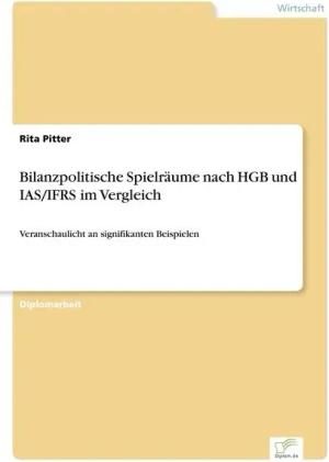 Bilanzpolitische Spielräume nach HGB und IAS/IFRS im Vergleich
