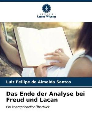Das Ende der Analyse bei Freud und Lacan