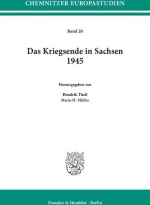 Das Kriegsende in Sachsen 1945.