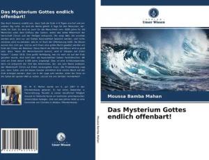 Das Mysterium Gottes endlich offenbart!