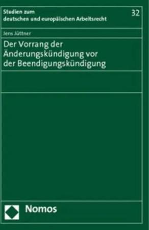 Der Vorrang der Änderungskündigung vor der Beendigungskündigung