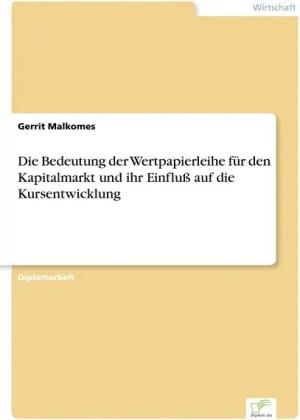 Die Bedeutung der Wertpapierleihe für den Kapitalmarkt und ihr Einfluß auf die Kursentwicklung