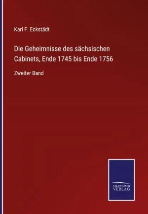 Die Geheimnisse des sächsischen Cabinets, Ende 1745 bis Ende 1756