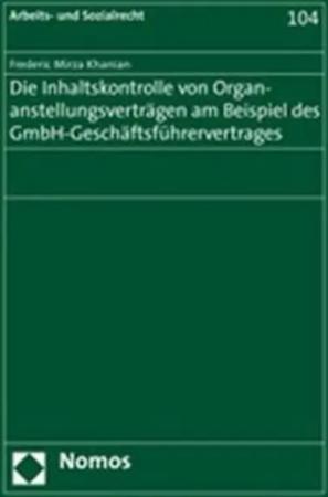 Die Inhaltskontrolle von Organanstellungsverträgen am Beispiel des GmbH-Geschäftsführervertrages
