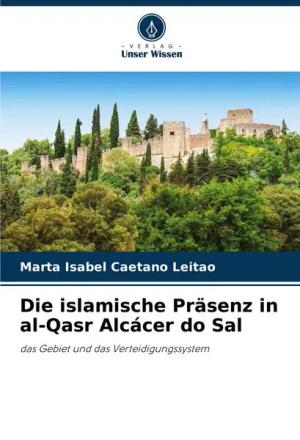 Die islamische Präsenz in al-Qasr Alcácer do Sal