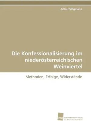 Die Konfessionalisierung im niederösterreichischen Weinviertel