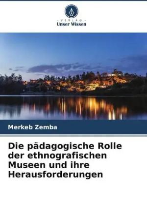 Die pädagogische Rolle der ethnografischen Museen und ihre Herausforderungen