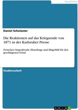 Die Reaktionen auf das Kriegsende von 1871 in der Karlsruher Presse