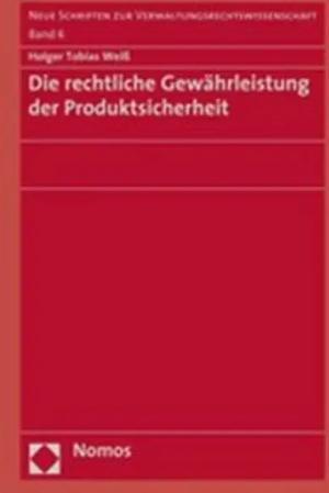 Die rechtliche Gewährleistung der Produktsicherheit
