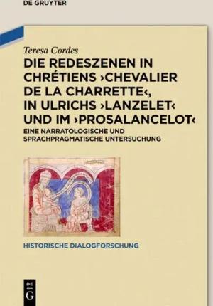 Die Redeszenen in Chrétiens 'Chevalier de la Charrete', in Ulrichs 'Lanzelet' und im 'Prosalancelot'