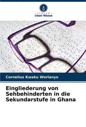 Eingliederung von Sehbehinderten in die Sekundarstufe in Ghana