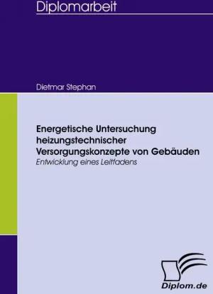Energetische Untersuchung heizungstechnischer Versorgungskonzepte von Gebäuden