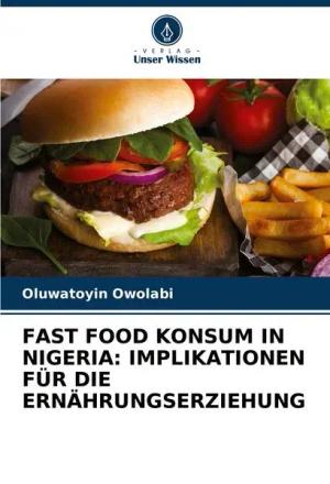 Fast Food Konsum in Nigeria: Implikationen für die Ernährungserziehung
