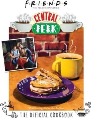 Friends: The Official Central Perk Cookbook