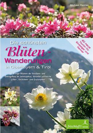 Frischluftedition Die schönsten Blüten-Wanderungen Oberbayern&Tirol