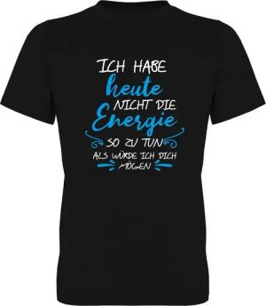 G-graphics T-Shirt Ich habe heute nicht die Energie so zu tun, als würde ich Dich mögen. Herren T-Shirt mit Statement / Spruch / Motiv als Frontprint
