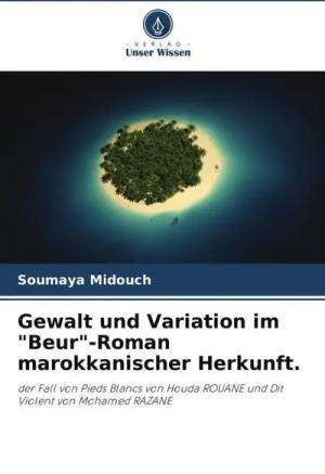 Gewalt und Variation im "Beur"-Roman marokkanischer Herkunft.