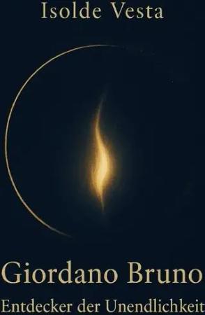 Giordano Bruno – Entdecker der Unendlichkeit