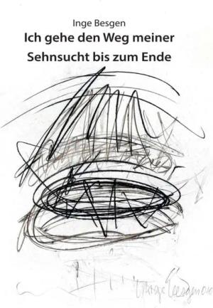 Ich gehe den Weg meiner Sehnsucht bis zum Ende
