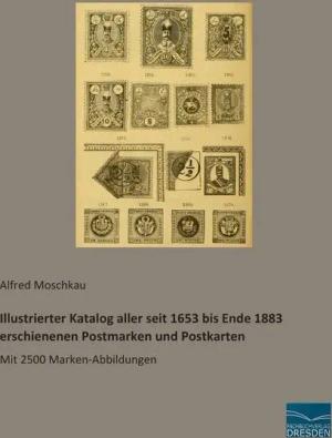 Illustrierter Katalog aller seit 1653 bis Ende 1883 erschienenen Postmarken und Postkarten