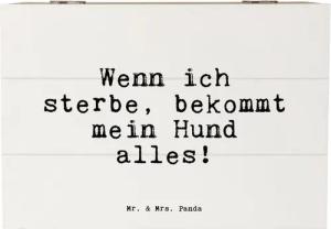 Mr. & Mrs. Panda Dekokiste Wenn ich sterbe, bekommt... - Weiß - Geschenk, Herrchen, lustig, Sprü (1 St)