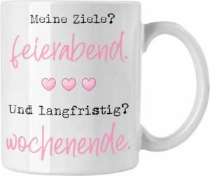 Trendation Tasse Lustige Tasse mit Spruch für Frauen Meine Ziele? Feierabend Und Langfr