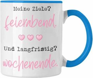 Trendation Tasse Lustige Tasse mit Spruch für Frauen Meine Ziele? Feierabend Und Langfr