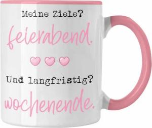 Trendation Tasse Lustige Tasse mit Spruch für Frauen Meine Ziele? Feierabend Und Langfr