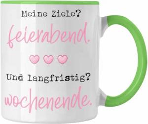 Trendation Tasse Lustige Tasse mit Spruch für Frauen Meine Ziele? Feierabend Und Langfr
