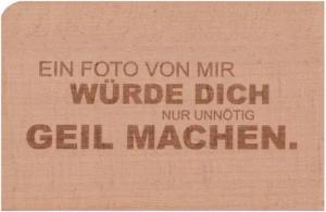 holzpost GmbH Postkarte Holzpostkarte "Ein Foto von mir würde Dich nur unnötig geil machen.