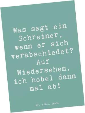 Mr. & Mrs. Panda Postkarte Was sagt ein Schreiner, wenn er sich verabschiedet? Auf Wiedersehen, Hochglänzend