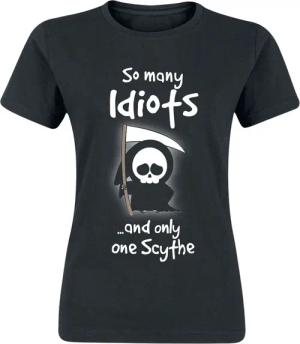 Sprüche T-Shirt - So Many Idiots And Only One Scythe - S bis 3XL - für Damen - Größe L - schwarz