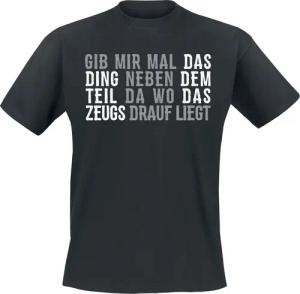 Sprüche T-Shirt - Gib mir mal das Ding neben dem Teil da wo das Zeugs drauf liegt - S bis 5XL - für Männer - Größe 4XL - schwarz