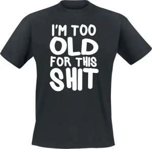 Sprüche T-Shirt - I´m Too Old For This Shit - M bis 5XL - für Männer - Größe 5XL - schwarz