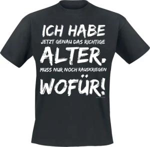 Sprüche T-Shirt - Ich habe jetzt genau das richtige Alter. Muss nur noch rauskriegen wofür! - M bis 4XL - für Männer - Größe L - schwarz