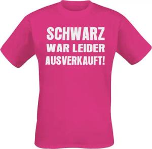 Sprüche T-Shirt - Schwarz war leider ausverkauft - S bis L - für Männer - Größe S - pink