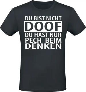 Sprüche T-Shirt - Du bist nicht doof du hast nur Pech beim Denken - M bis 3XL - für Männer - Größe M - schwarz