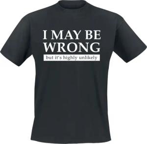 Sprüche T-Shirt - I May Be Wrong But It's Highly Unlikely - M bis 3XL - für Männer - Größe 3XL - schwarz