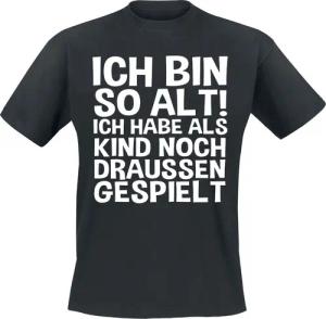Sprüche T-Shirt - Ich bin so alt! Ich habe als Kind noch draussen gespielt - L bis 5XL - für Männer - Größe 5XL - schwarz