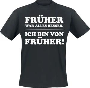 Sprüche T-Shirt - Früher war alles besser - Ich bin von früher! - M bis 3XL - für Männer - Größe XXL - schwarz