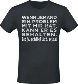 Sprüche T-Shirt - Wenn jemand ein Problem mit mir hat, kann er es behalten. - XXL bis 3XL - für Männer - Größe 3XL - schwarz